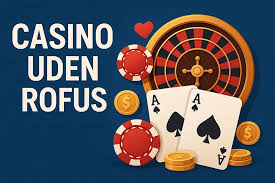 Casino uden RoFUS En Guide til Spil og Underholdning